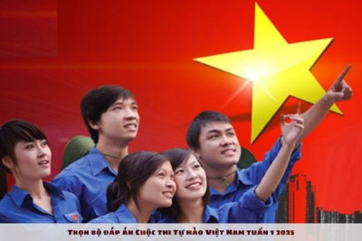 Trọn bộ đáp án Tuần 3 (23/3 - 29/3/2025) Cuộc thi Tự hào Việt Nam 2025 phần 2
